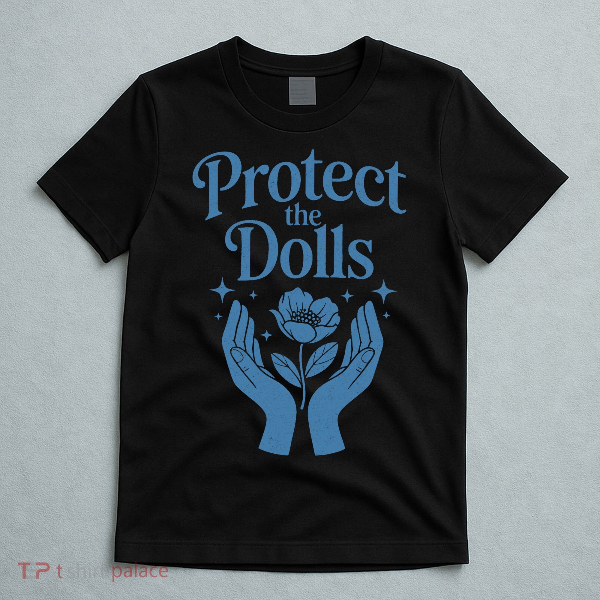 Protect The Dolls Empowerment  T-Shirt