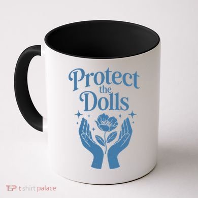 Protect The Dolls Empowerment  Coffee Mug