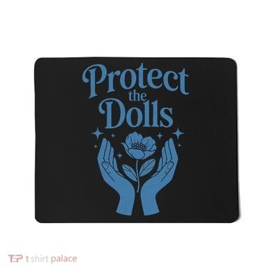Protect The Dolls Empowerment  Mousepad
