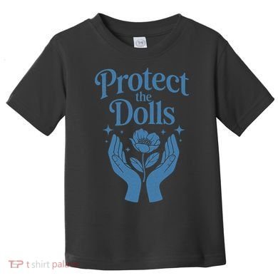 Protect The Dolls Empowerment  Toddler T-Shirt