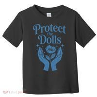Protect The Dolls Empowerment  Toddler T-Shirt thumb 0