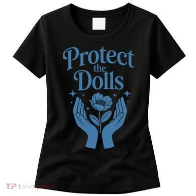 Protect The Dolls Empowerment  Women's T-Shirt