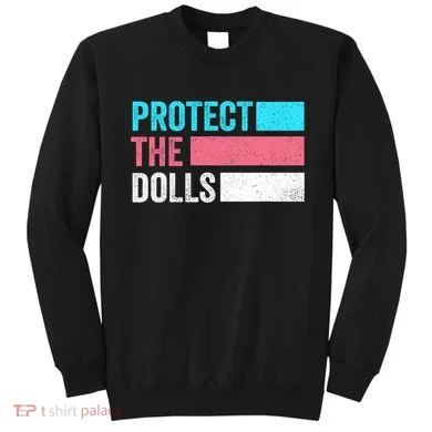 Protect The Dolls  Sweatshirt