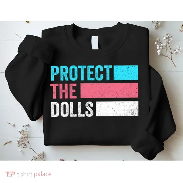Protect The Dolls  Sweatshirt