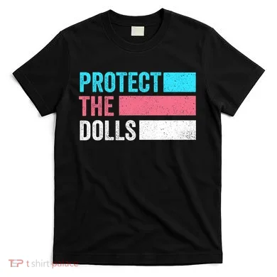 Protect The Dolls  T-Shirt
