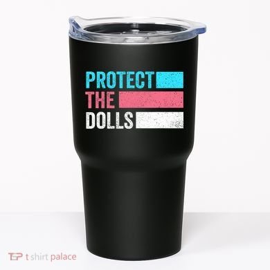 Protect The Dolls  Tumbler