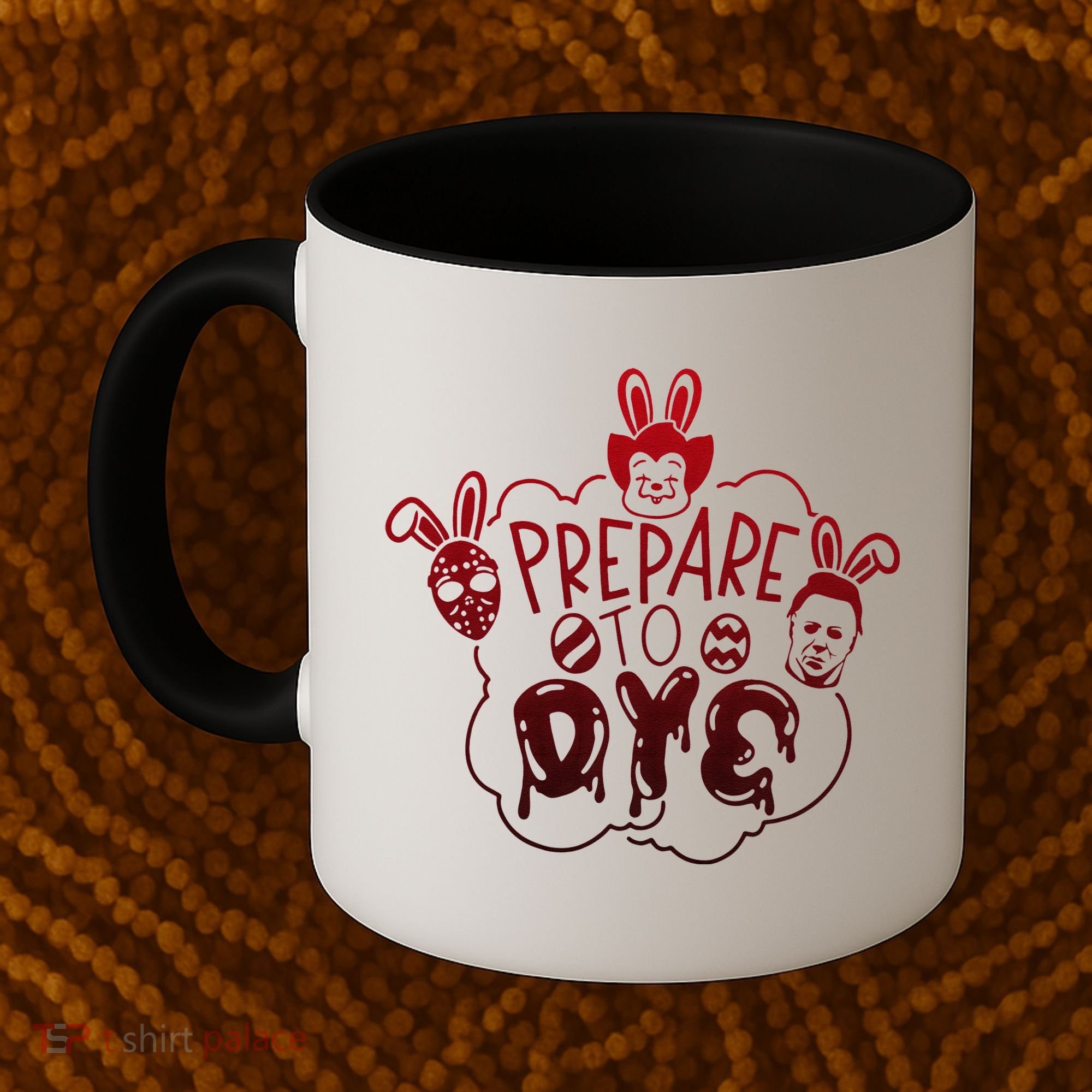 Prepare To Dye Horror Easter Day Movie Eggs Hunting Bunny Coffee Mug