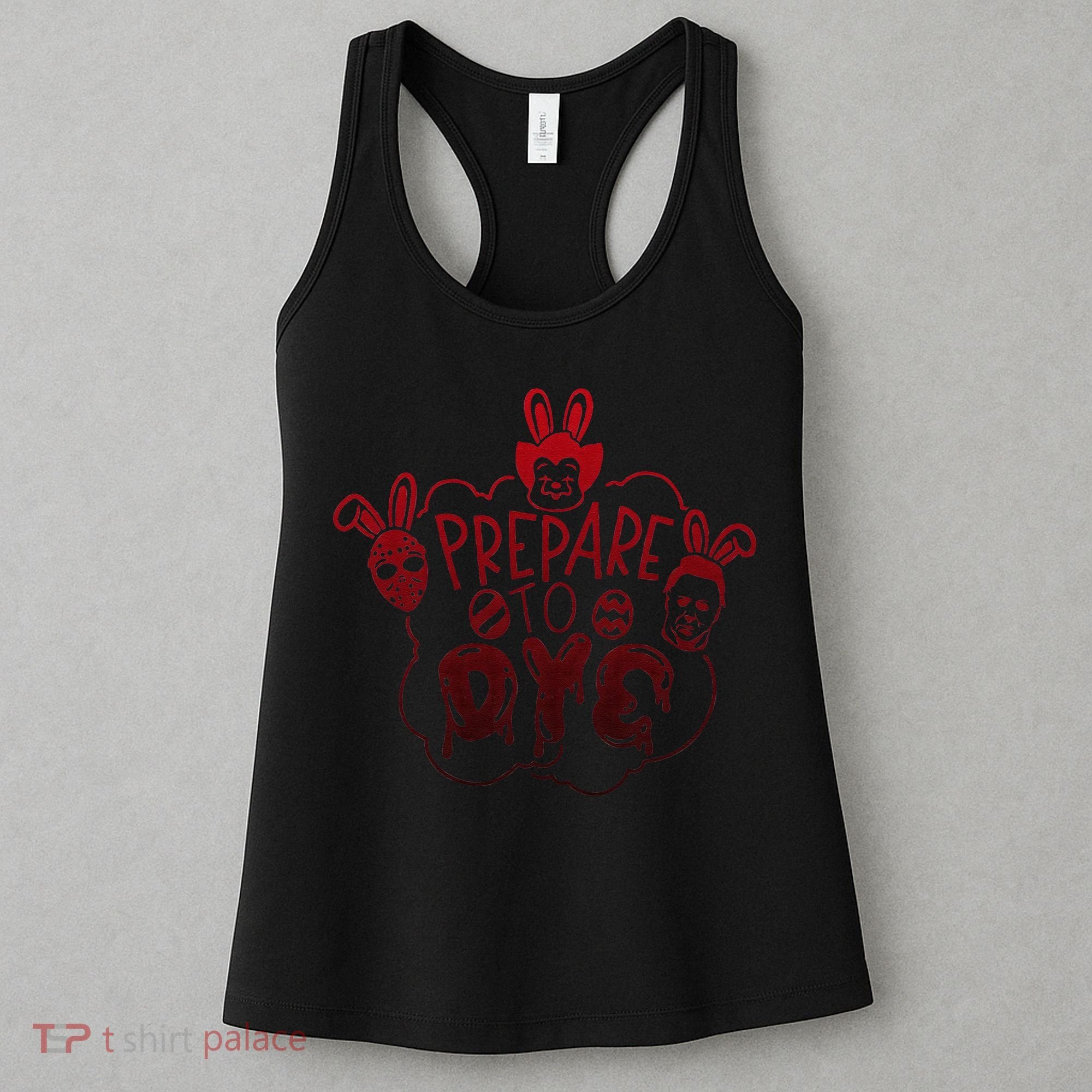 Prepare To Dye Horror Easter Day Movie Eggs Hunting Bunny Women's Tank Top