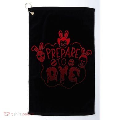 Prepare To Dye Horror Easter Day Movie Eggs Hunting Bunny Golf Towel