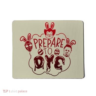 Prepare To Dye Horror Easter Day Movie Eggs Hunting Bunny Mousepad