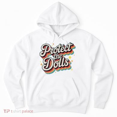 Protect The Dolls Hoodie