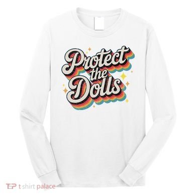 Protect The Dolls Long Sleeve Shirt