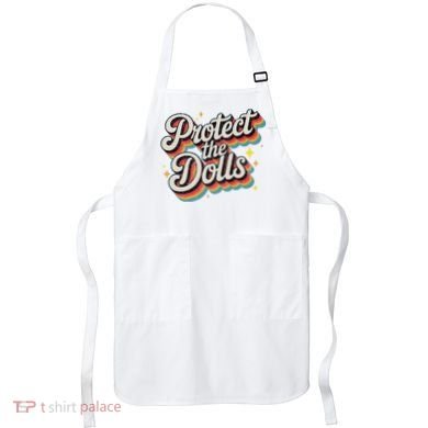 Protect The Dolls Apron