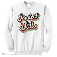 Protect The Dolls Sweatshirt thumb 0