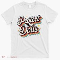 Protect The Dolls T-Shirt thumb 0
