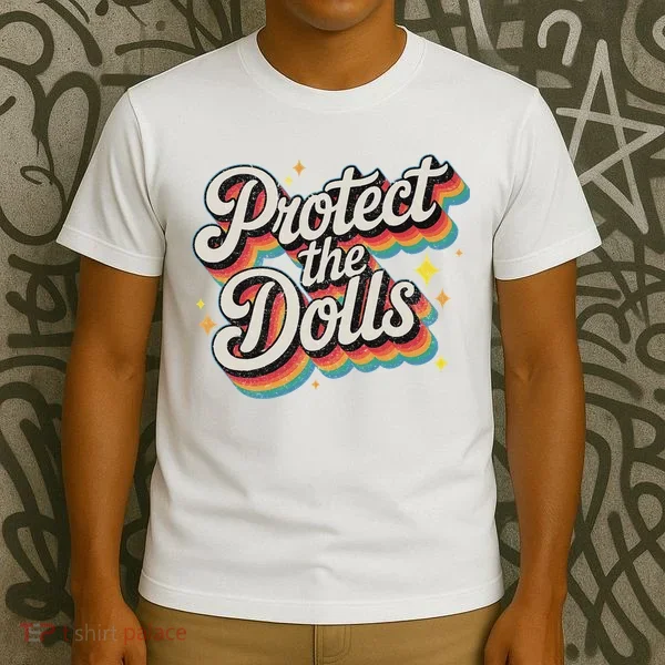 Protect The Dolls T-Shirt