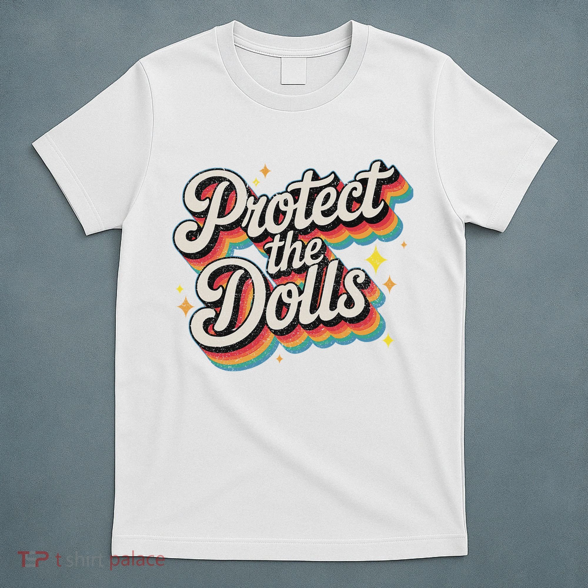 Protect The Dolls T-Shirt