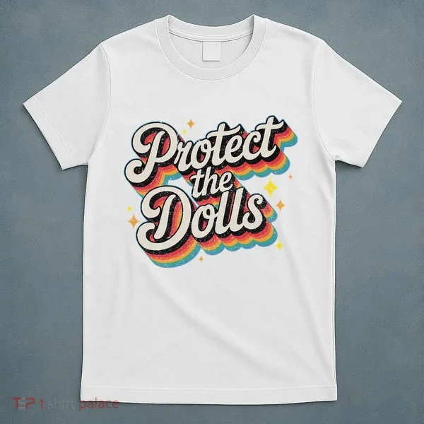 Protect The Dolls T-Shirt
