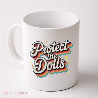 Protect The Dolls Coffee Mug