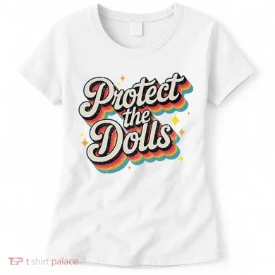 Protect The Dolls Women's T-Shirt