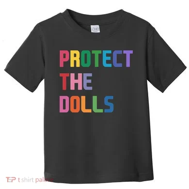 Protect The Dolls Toddler T-Shirt