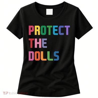 Protect The Dolls Women's T-Shirt