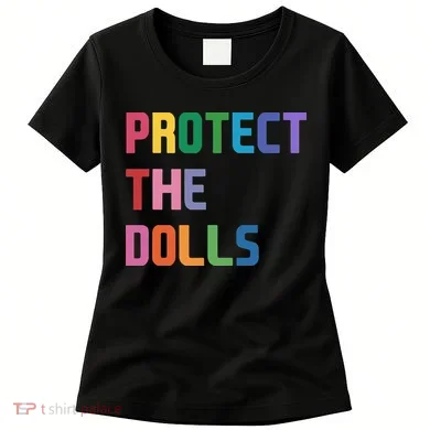 Protect The Dolls Women's T-Shirt