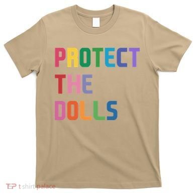 Protect The Dolls T-Shirt