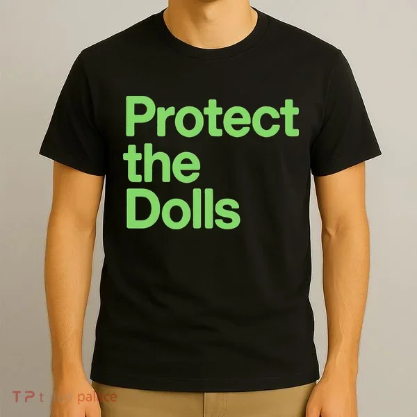 Protect The Dolls T-Shirt