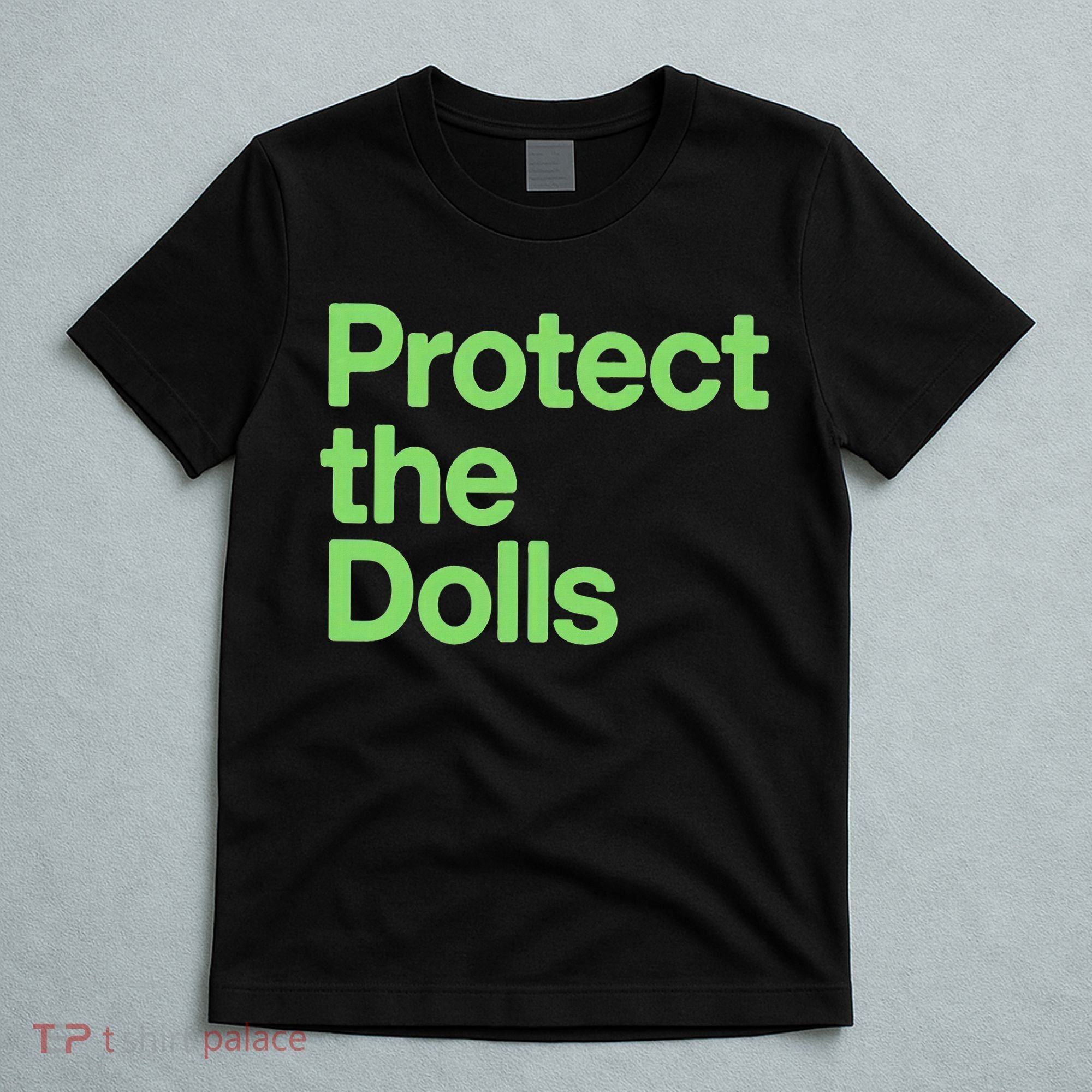 Protect The Dolls T-Shirt