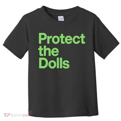 Protect The Dolls Toddler T-Shirt