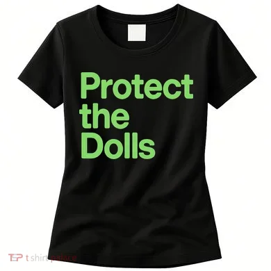Protect The Dolls Women's T-Shirt
