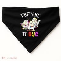 Prepare To Dye Funny Easter Sunday Egg Hunting Gift USA-Made Doggie Bandana thumb 0