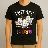 Prepare To Dye Funny Easter Sunday Egg Hunting Gift T-Shirt thumb 3