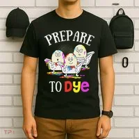 Prepare To Dye Funny Easter Sunday Egg Hunting Gift T-Shirt thumb 6