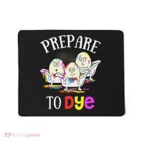 Prepare To Dye Funny Easter Sunday Egg Hunting Gift Mousepad thumb 0