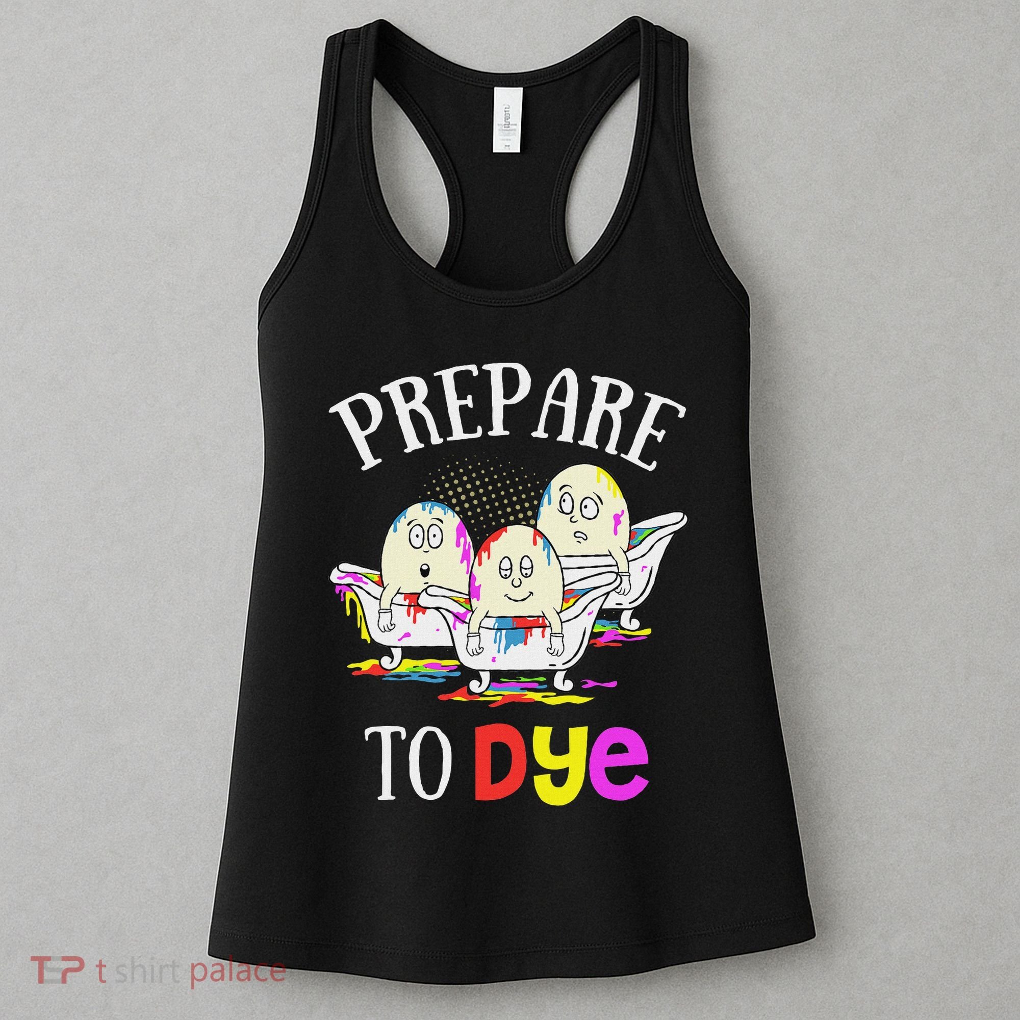 Prepare To Dye Funny Easter Sunday Egg Hunting Gift Women's Tank Top