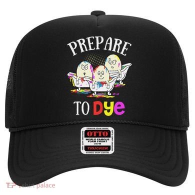 Prepare To Dye Funny Easter Sunday Egg Hunting Gift Hat