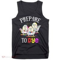 Prepare To Dye Funny Easter Sunday Egg Hunting Gift Tank Top thumb 0