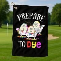 Prepare To Dye Funny Easter Sunday Egg Hunting Gift Golf Towel thumb 1
