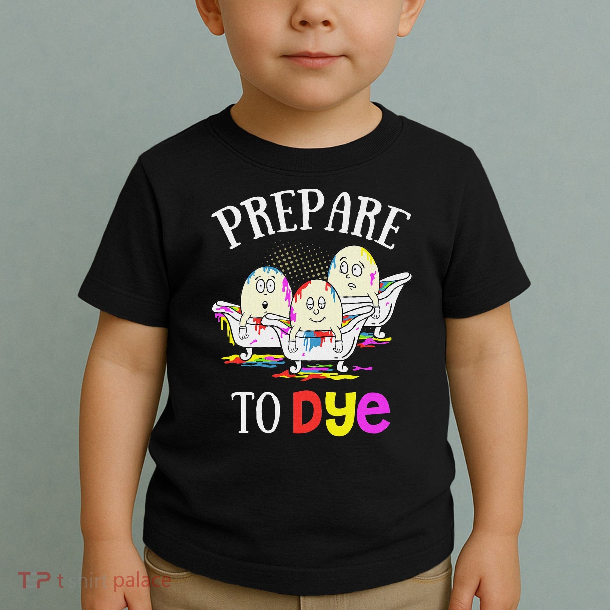 Prepare To Dye Funny Easter Sunday Egg Hunting Gift Toddler T-Shirt