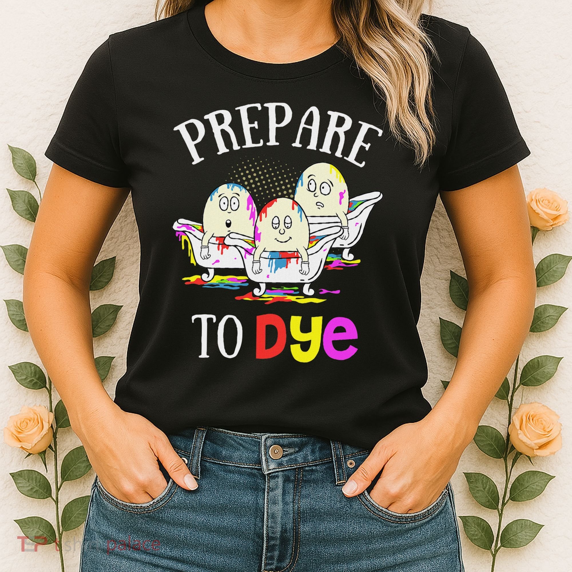 Prepare To Dye Funny Easter Sunday Egg Hunting Gift Women's T-Shirt