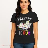 Prepare To Dye Funny Easter Sunday Egg Hunting Gift Women's T-Shirt thumb 4