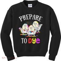 Prepare To Dye Funny Easter Sunday Egg Hunting Gift Kids Sweatshirt thumb 0