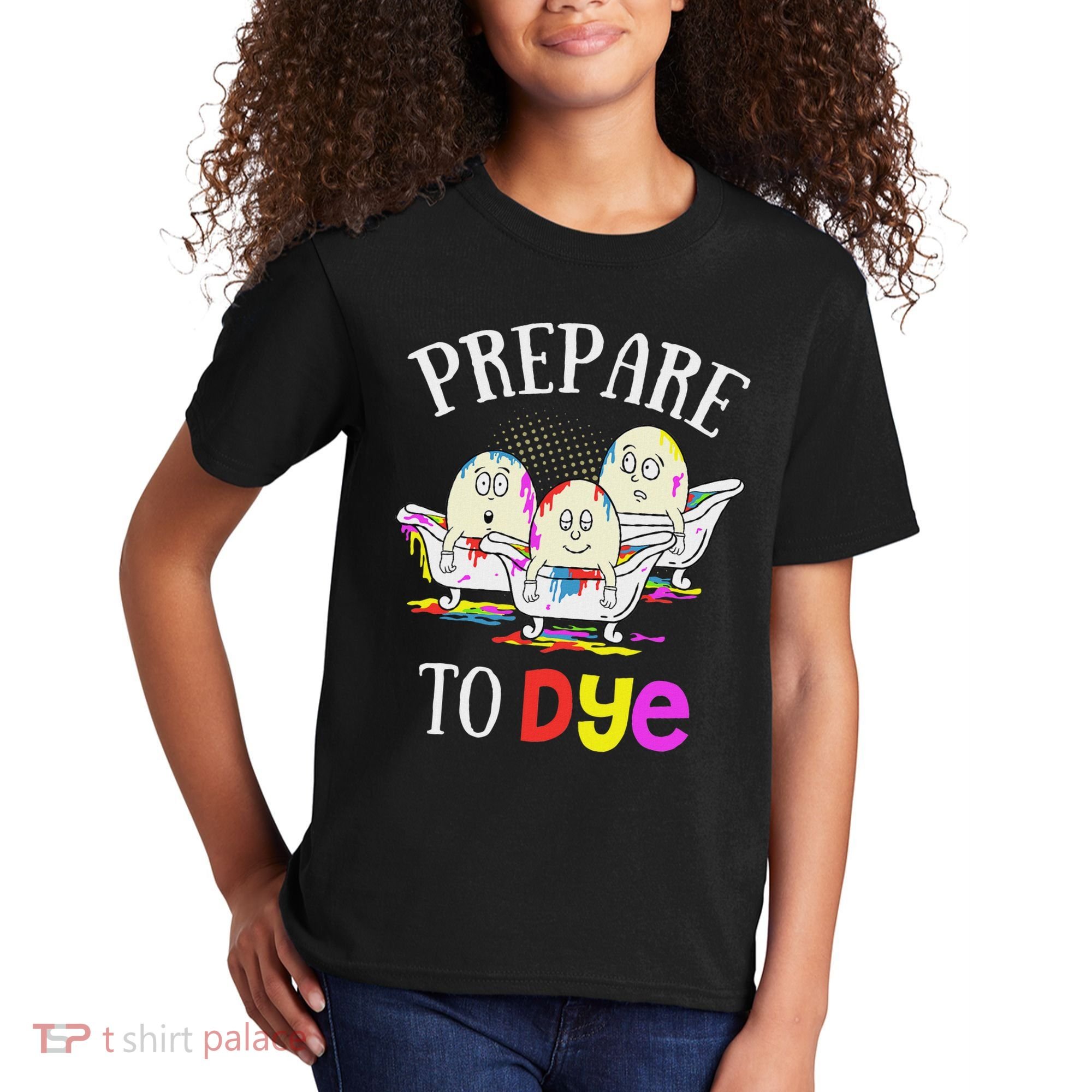 Prepare To Dye Funny Easter Sunday Egg Hunting Gift Kids T-Shirt
