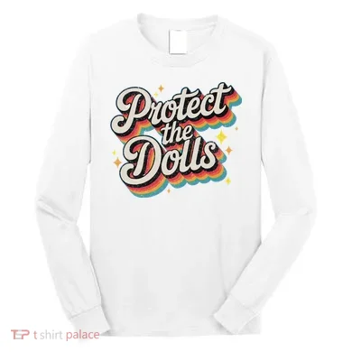 Protect The Dolls Long Sleeve Shirt
