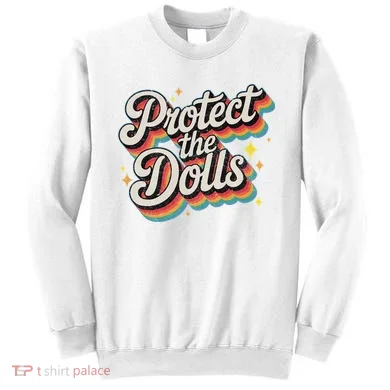 Protect The Dolls Sweatshirt