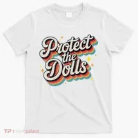 Protect The Dolls T-Shirt thumb 0