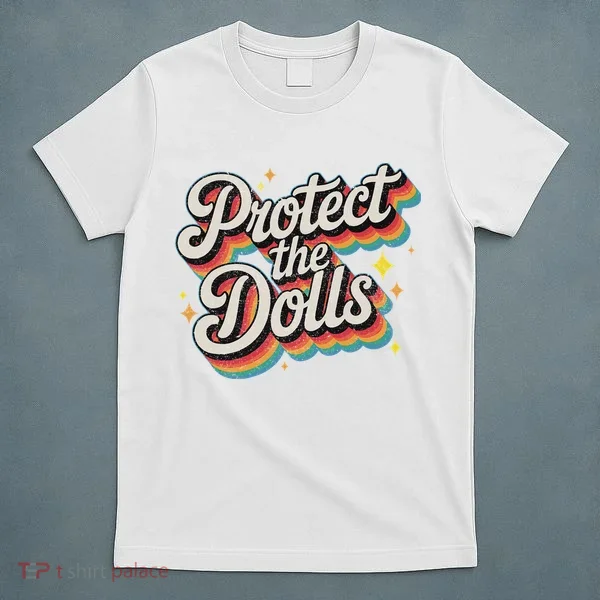 Protect The Dolls T-Shirt
