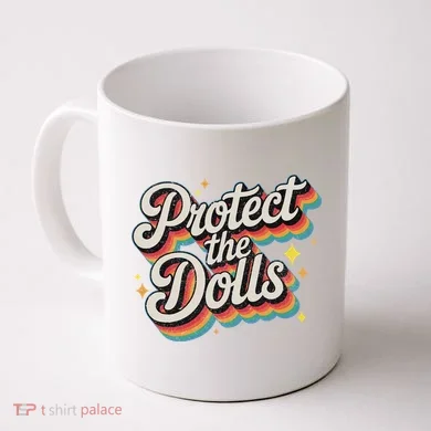 Protect The Dolls Coffee Mug